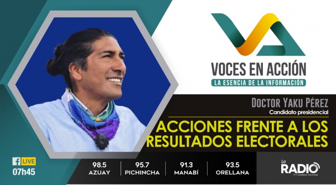Yaku Pérez: Acciones frente a los resultados electorales